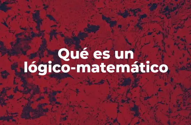 Qué es un Lógico-matemático