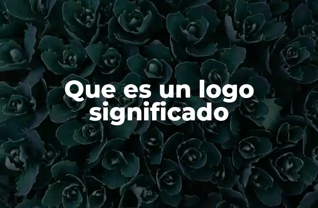 Que es un Logo Significado