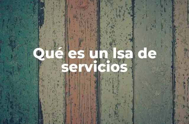 Qué es un Lsa de Servicios