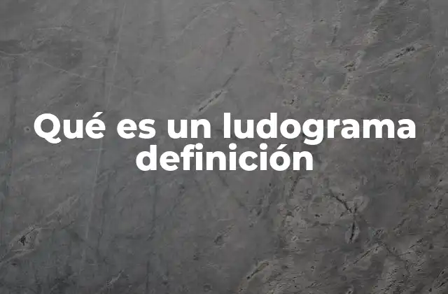 Qué es un Ludograma Definición