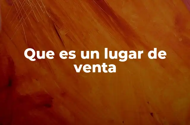 Que es un Lugar de Venta