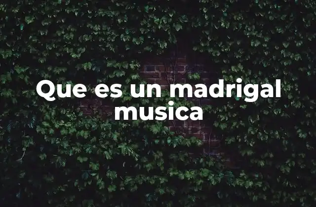 Que es un Madrigal Musica