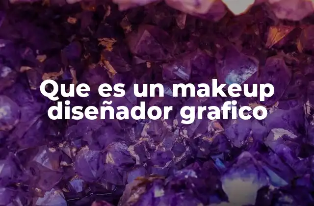 Que es un Makeup Diseñador Grafico