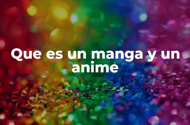 Orígenes y evolución del manga y el anime