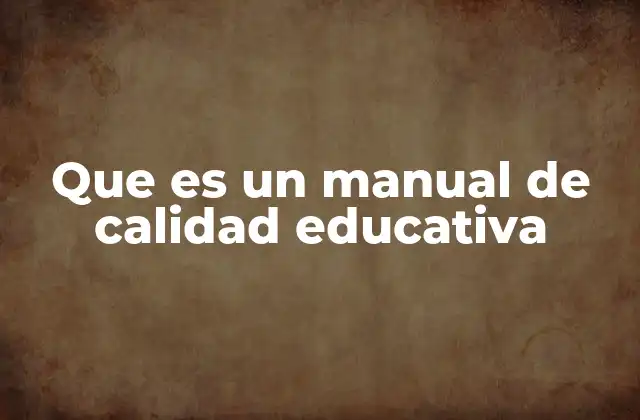 Que es un Manual de Calidad Educativa