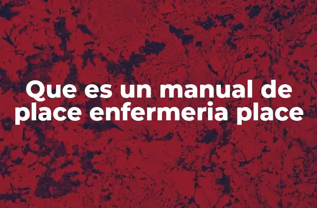 Que es un Manual de Place Enfermeria Place