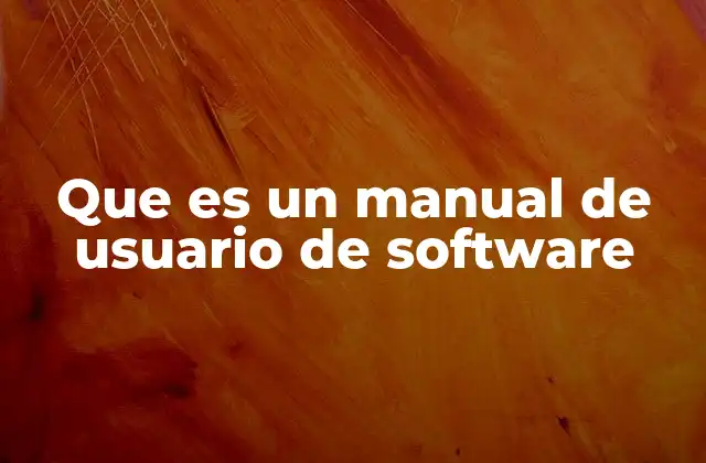 Que es un Manual de Usuario de Software