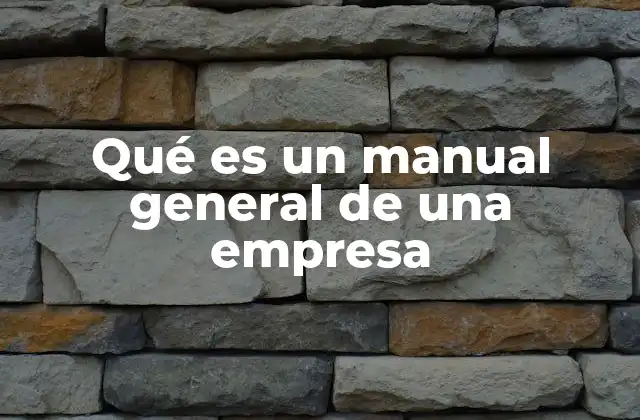 Qué es un Manual General de una Empresa