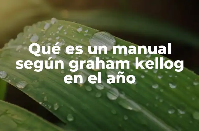 Qué es un Manual según Graham Kellog en el Año