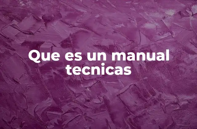Que es un Manual Tecnicas