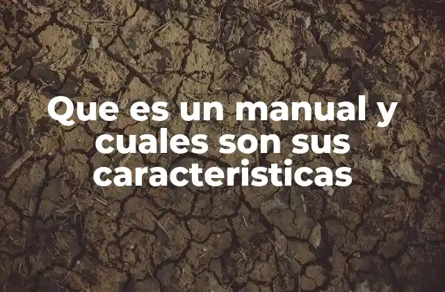 Que es un Manual y Cuales Son Sus Caracteristicas