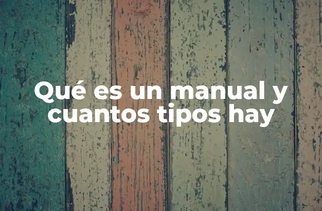 Qué es un Manual y Cuantos Tipos Hay