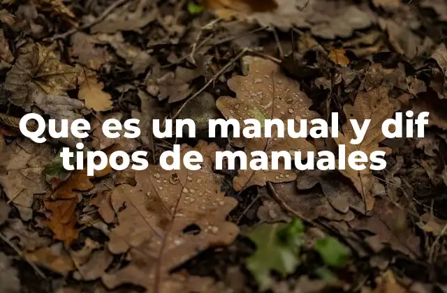 Que es un Manual y Dif Tipos de Manuales