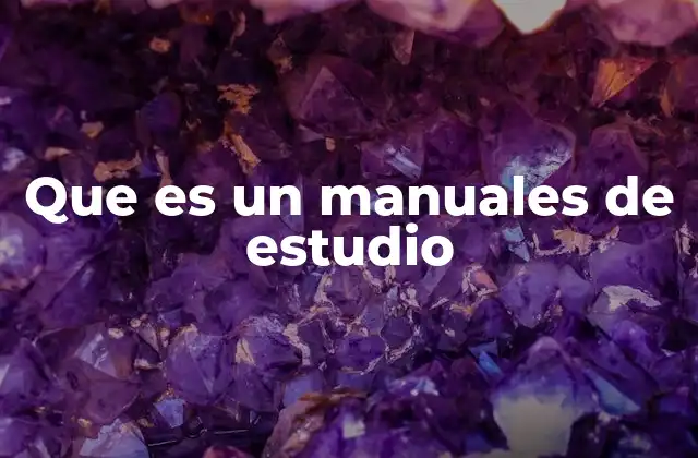 Que es un Manuales de Estudio 2 Cómo los manuales de estudio pueden transformar el aprendizaje