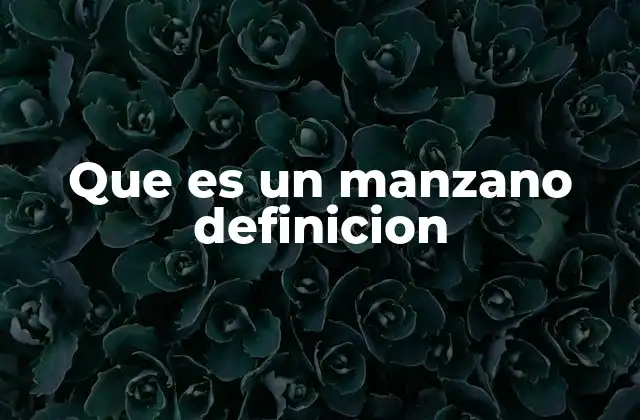 Que es un Manzano Definicion