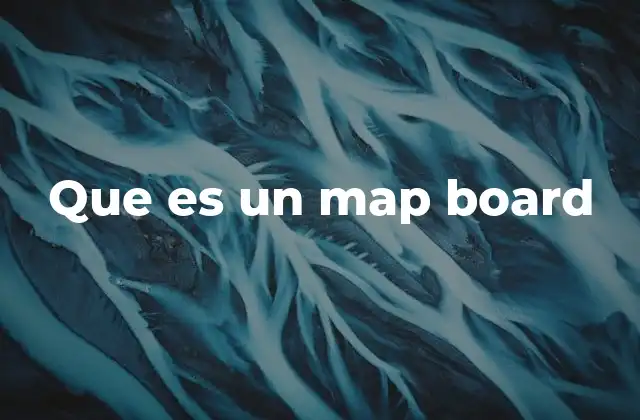 Cómo se utilizan los map boards en la gestión de proyectos