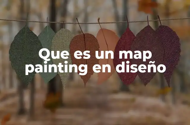 Que es un Map Painting en Diseño