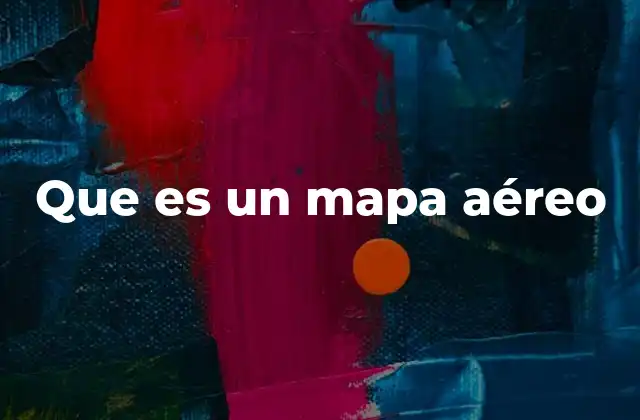 Que es un Mapa Aéreo