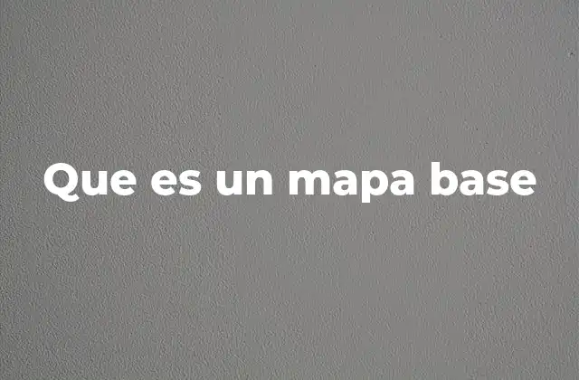 Que es un Mapa Base