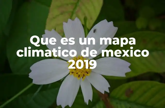 Que es un Mapa Climatico de Mexico 2019