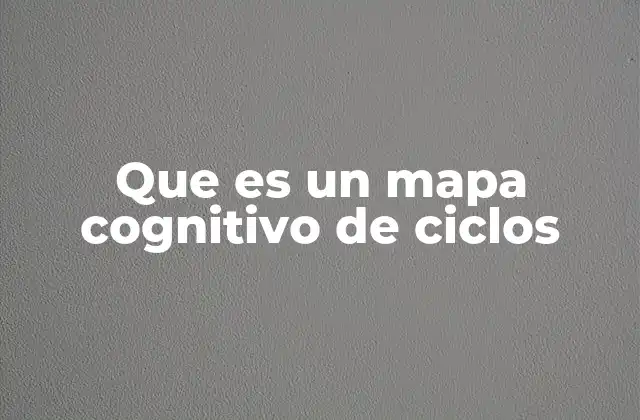 Que es un Mapa Cognitivo de Ciclos
