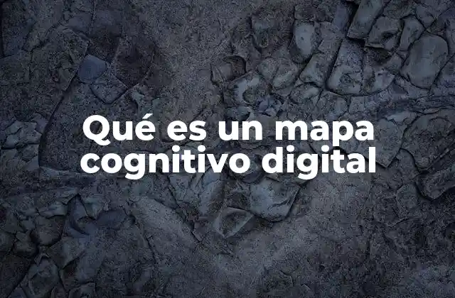 Qué es un Mapa Cognitivo Digital