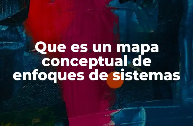 Que es un Mapa Conceptual de Enfoques de Sistemas