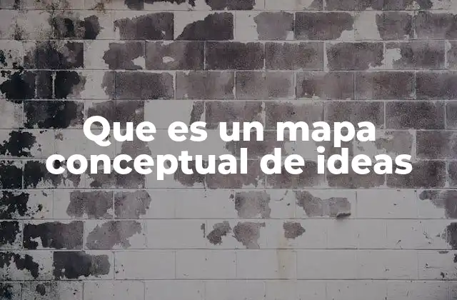 Que es un Mapa Conceptual de Ideas