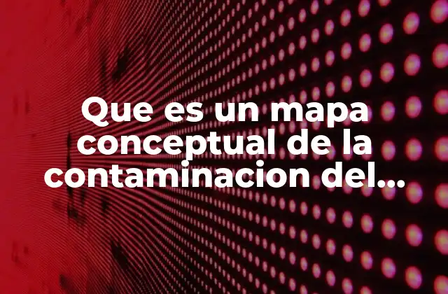 Que es un Mapa Conceptual de la Contaminacion Del Agua