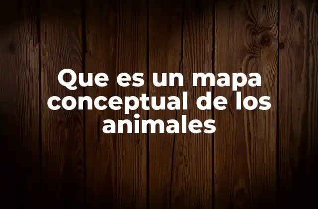 Que es un Mapa Conceptual de los Animales