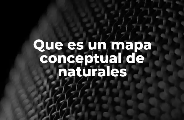 Que es un Mapa Conceptual de Naturales