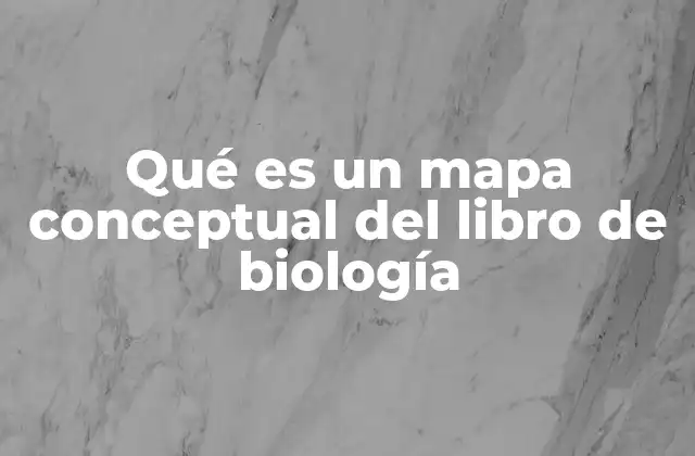 Qué es un Mapa Conceptual Del Libro de Biología
