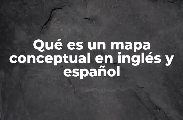 Qué es un Mapa Conceptual en Inglés y Español
