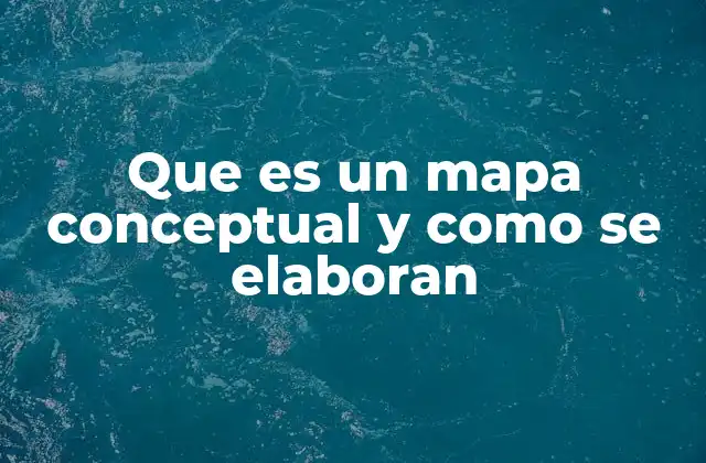 Que es un Mapa Conceptual y como Se Elaboran