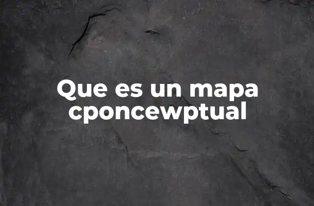 Que es un Mapa Cponcewptual