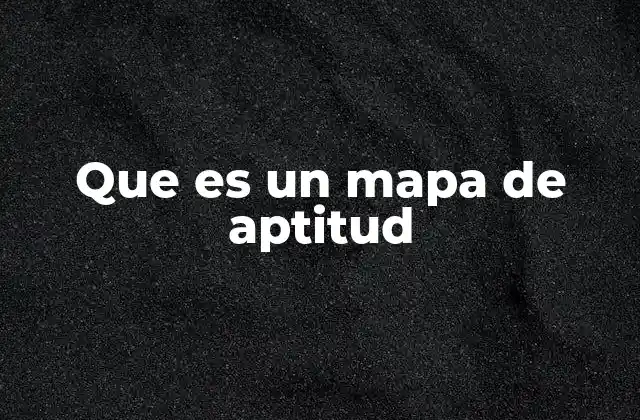 Que es un Mapa de Aptitud