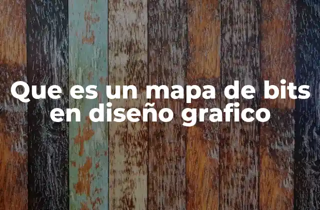 Que es un Mapa de Bits en Diseño Grafico