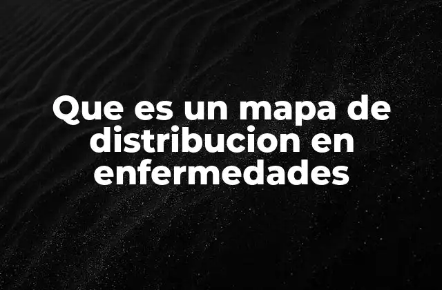 Que es un Mapa de Distribucion en Enfermedades 2 Cómo funcionan los mapas de distribución de enfermedades