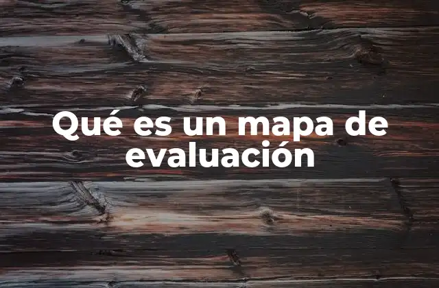 Qué es un Mapa de Evaluación