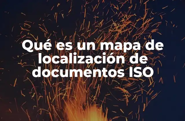 Qué es un Mapa de Localización de Documentos Iso