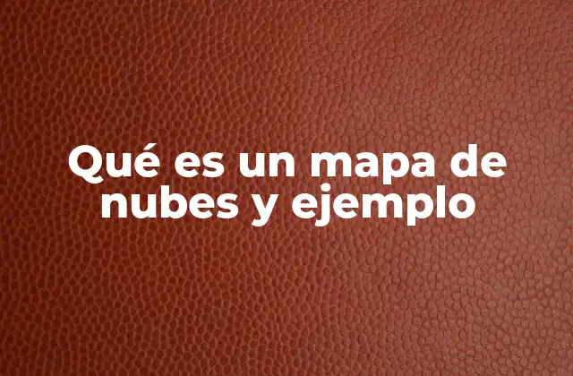 Qué es un Mapa de Nubes y Ejemplo