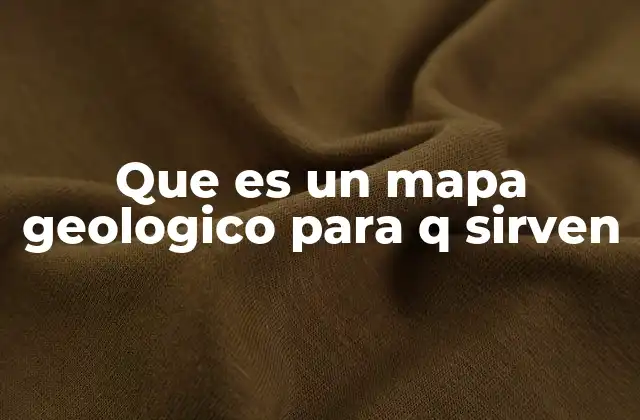 Que es un Mapa Geologico para Q Sirven