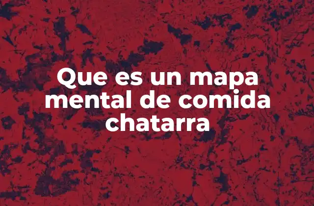 Cómo los mapas mentales pueden ayudar a entender la comida chatarra
