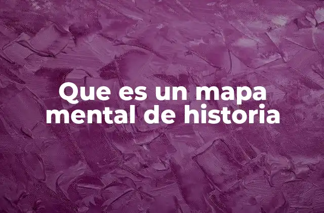 Que es un Mapa Mental de Historia