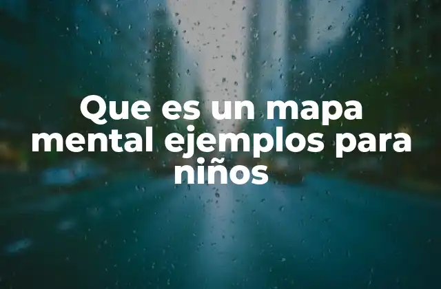 Que es un Mapa Mental Ejemplos para Niños