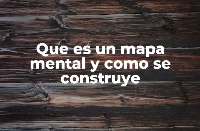 Que es un Mapa Mental y como Se Construye