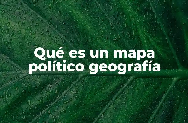 Qué es un Mapa Político Geografía