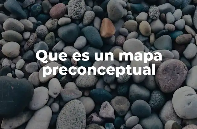 Que es un Mapa Preconceptual 2 La importancia de los mapas preconceptuales en el proceso de aprendizaje