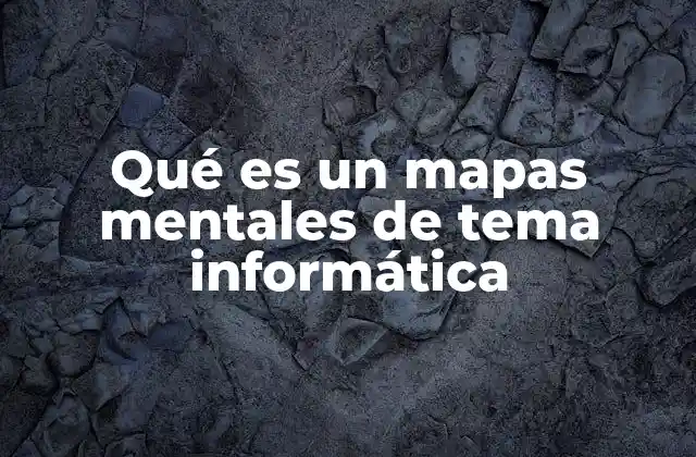 Qué es un Mapas Mentales de Tema Informática