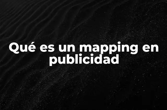 Qué es un Mapping en Publicidad